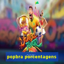 popbra porcentagens